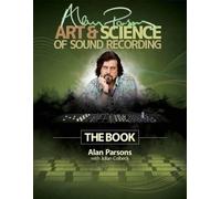 Alan Parsons' Art & Science of Sound Recording: The Book (Technical Reference)