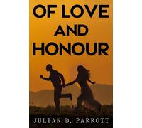 Julian D. Parrott Of love and honour (Tascabile)