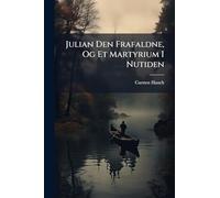 Julian Den Frafaldne, Og Et Martyrium I Nutiden