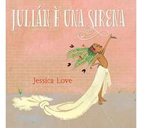 Julián è una sirena. Ediz. illustrata