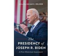 The Presidency of Joseph R. Biden: A First Historical Assessment