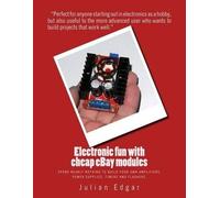 Julian Edgar Electronic fun with cheap eBay modules (Tascabile)