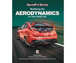 Julian Edgar Richard H Barn Modifying the Aerodynamics of Your Road (Tascabile)
