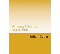 Julian Edgar Writing Effective Arguments (Tascabile)
