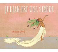 Julian est une sirène: A partir de 6 ans