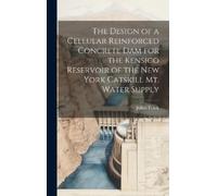 Julian Frank The Design of a Cellular Reinforced Concrete dam (Copertina rigida)