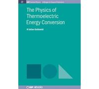 Julian Goldsmid The Physics of Thermoelectric Energy Conversion (Tascabile)