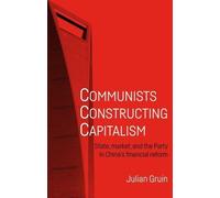 Julian Gruin Communists Constructing Capitalism (Tascabile) Alternative Sinology
