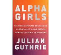 Julian Guthrie Alpha Girls (Copertina rigida)