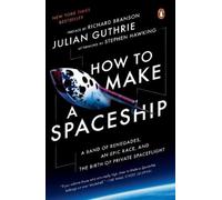 Julian Guthrie How to Make a Spaceship (Tascabile)