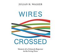 Julian H Walker Wires Crossed (Copertina rigida)