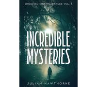 Julian Hawthorne Incredible Mysteries Unsolved Disappearances Vol. 4 (Tascabile)