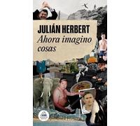 Julián Herbert Ahora imagino cosas / Now I Imagine Things (Tascabile)