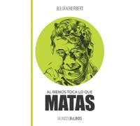 Julián Herbert Al menos toca lo que matas (Tascabile) Mundos Raros