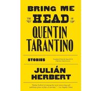 Julián Herbert Bring Me the Head of Quentin Tarantino (Tascabile)