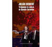 Julián Herbert Tráiganme la cabeza de Quentin Tarantino / Bring Me Q (Tascabile)