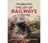 Julian Holland The Times: The Joy of Railways (Copertina rigida)