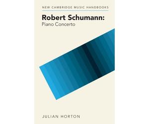 Julian Horton Robert Schumann: Piano Concerto (Tascabile)