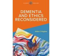 Julian Hughes Dementia and Ethics Reconsidered (Tascabile)