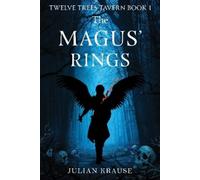Julian Krause Twelve Trees Tavern Book One, The Magus' Rings (Tascabile)