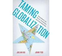 Julian Ku John Yoo Taming Globalization (Copertina rigida)