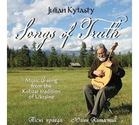 Julian Kytasty - Songs of Truth: Music and Song from the Kobzar Tradition of Ukraine