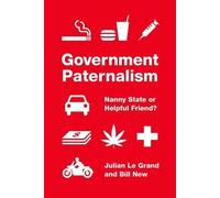 Julian Le Grand Bill New Government Paternalism (Copertina rigida)