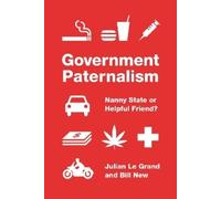 Julian Le Grand Bill New Government Paternalism (Tascabile)