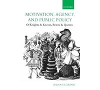 Julian Le Grand Motivation, Agency, and Public Policy (Tascabile)