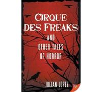 Julian Lopez Cirque des Freaks and Other Tales of Horror (Tascabile)