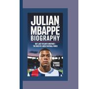 JULIAN MBAPPÉ BIOGRAPHY: Not Just Kylian’s Brother - The Rise of a New Football Force
