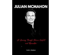 Julian McMahon: A Journey Through Charm, Conflict, and Reinvention