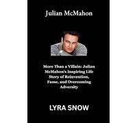 Julian McMahon: More Than a Villain: Julian McMahon’s Inspiring Life Story of Reinvention, Fame, and Overcoming Adversity