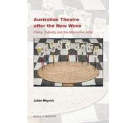 Julian Meyrick Australian Theatre after the New Wave (Tascabile)