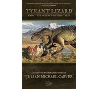 Julian Michael Carver Tyrant Lizard and Other Science-Fiction Tales (Tascabile)