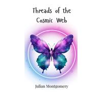 Julian Montgomery Threads of the Cosmic Web (Copertina rigida)