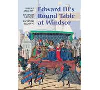 Julian Munby Richard Barber Richa Edward III's Round Table at (Copertina rigida)