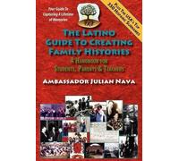 Julian Nava The Latino Guide to Creating Family Histories (Tascabile)