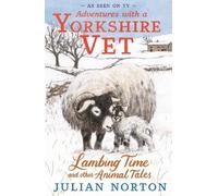 Julian Norton Adventures with a Yorkshire Vet: Lambing Time and Othe (Tascabile)