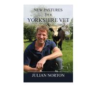 Julian Norton New Pastures for a Yorkshire Vet (Copertina rigida)
