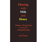 Julian Palmer Flowing with Milk and Honey (Copertina rigida)