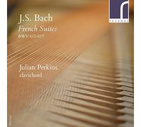 Julian Perkins - J.S Bach French Suites Bwv 812-817 by Julian Perkins