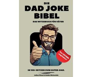 Julian Pimat Robin Weinreich Die Dad Joke Bibel (Tascabile)
