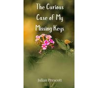 Julian Prescott The Curious Case of My Missing Keys (Copertina rigida)