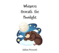 Julian Prescott Whispers Beneath the Moonlight (Copertina rigida)