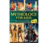 Mythology for Kids: Greek, Norse, and Egyptian Stories of Gods, Heroes, and Monsters - Discover the Myths that Shaped Ancient Civilizations