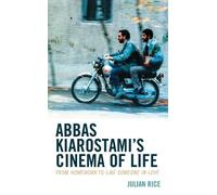 Julian Rice Abbas Kiarostami's Cinema of Life (Tascabile)