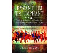 Julian Romane Byzantium Triumphant (Tascabile)