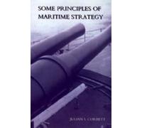 Julian S Corbett Some Principles of Maritime Strategy (Copertina rigida)