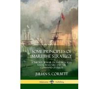 Julian S Corbett Some Principles of Maritime Strategy (Copertina rigida)